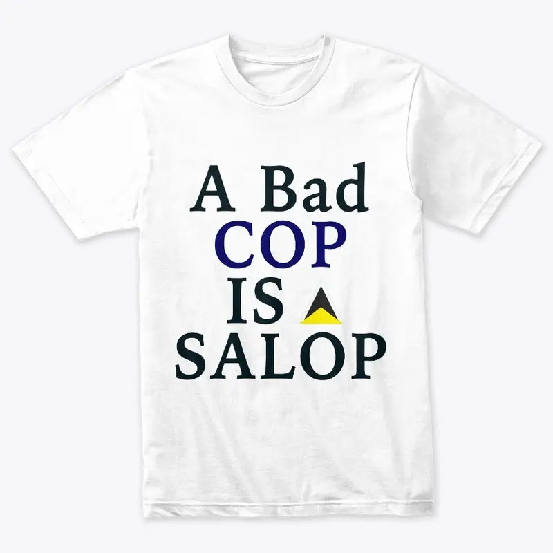 A Bad Cop Is A Salop